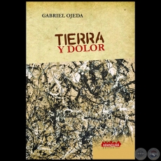 TIERRA Y DOLOR - Autor: GABRIEL OJEDA - Ao: 2018